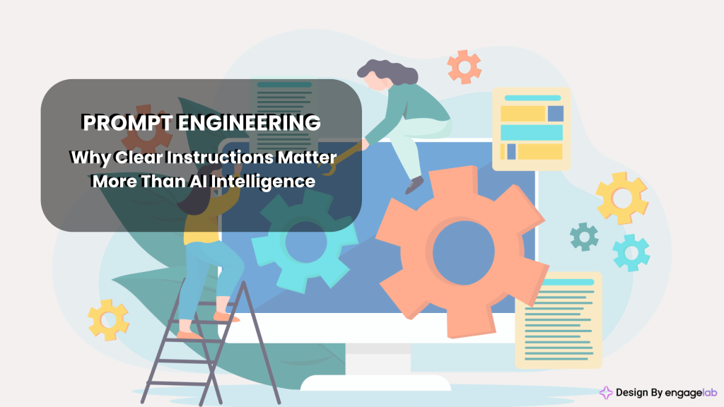 Prompt Engineering: Why Clear Instructions Matter More Than AI Intelligence​